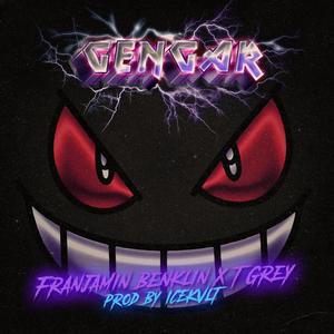 GENGAR (feat. Franjamin Benklin & T.Grey) [Explicit]