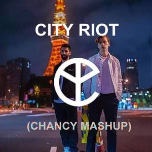 CITY RIOT（Chancy Mashup）