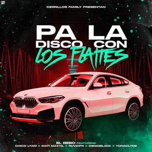 PA LA DISCO CON LOS FAITES (MIGUEL BEBO) (feat. LYAM BOY, RUVIOPR, DIEGOBLACK, YONACLYDE, MATIMAXTIL & (Prod.by:nick-g)) [Radio Edit] [Explicit]