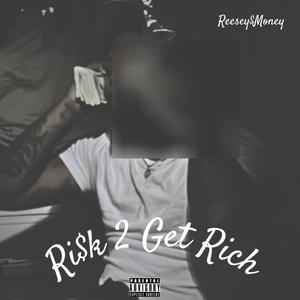 Ri$k 2 Get Rich (Explicit)