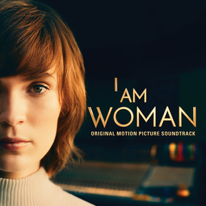 I Am Woman (Original Motion Picture Soundtrack) [Inspired by the story of Helen Reddy]