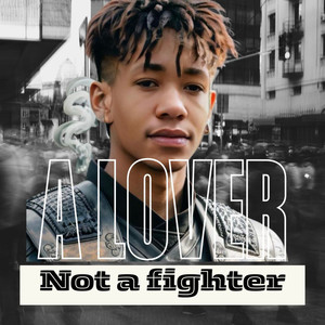 A Lover Not a Fighter