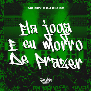 Ela Joga e Eu Morro de Prazer (Explicit)