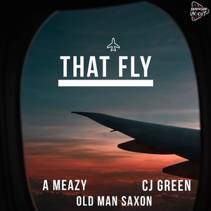 That Fly (feat. Old Man Saxon & CJ Green) [Explicit]