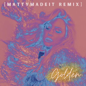 GOLDEN (MATTYMADEIT REMIX)