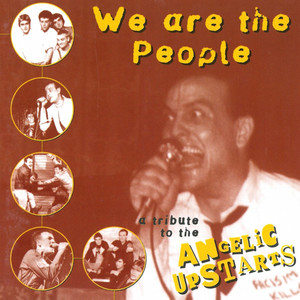 We Are the People (A Tribute to the Angelic Upstarts) [Explicit]