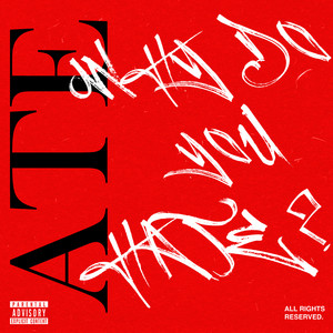 ATE (Why Do You Hate?) (Explicit)