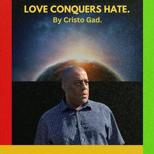 LOVE CONQUERS HATE