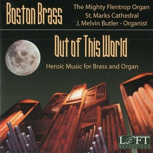 Brass Music - Miller, B.E. / Gabrieli, G. / Brahms, J. / Dupre, M. / Pearsall, R. / Gigout, E. / Bach, J.S. (Out of This World) [Boston Brass]