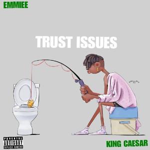 Trust Issues (feat. King Caesar) [Explicit]