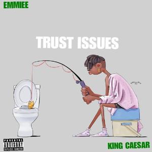 Trust Issues (feat. King Caesar) (Explicit)