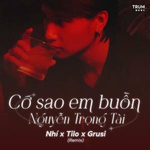 Cớ Sao Em Buồn (Remix)