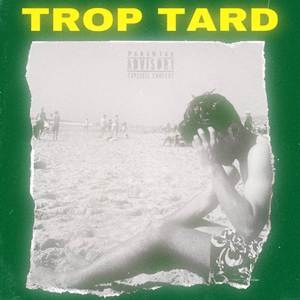 TROP TARD (Explicit)