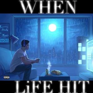 When Life hit (Explicit)