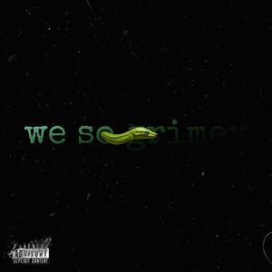 We so GRIMEY (feat. M3WRLD) [Explicit]