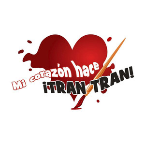 Mi corazon hace ¡¡¡TRAN TRAN!!!