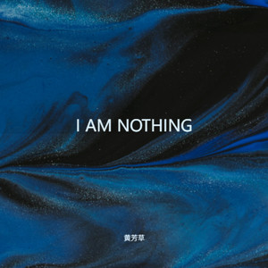 I AM NOTHING