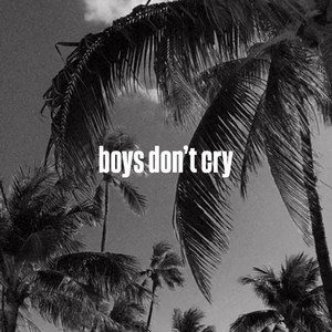 Boys Don't Cry (Sped Up)