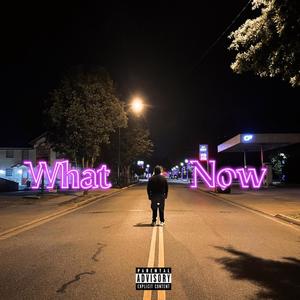 What Now? (Explicit)