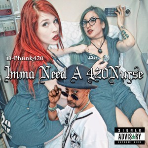 Imma Need A 420Nurse (Explicit)