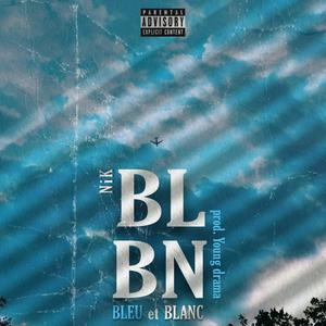 BLBN (BLEU ET BLANC) (feat. NiK BLBN & yung drama)