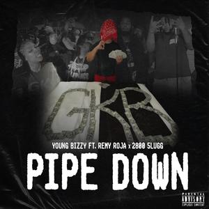 Pipe Down (feat. Remy Roja & 2800 5lugg) [Explicit]