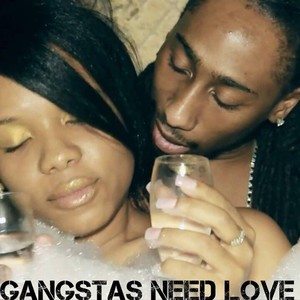 Gangstas Need Love (Explicit)