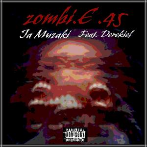 Zombi.E .45 (feat. Ja muzaki) [Explicit]