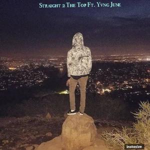 Straight 2 The Top (feat. Yvng June) [Explicit]