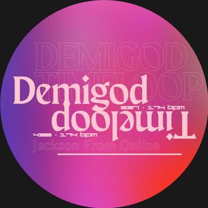 Demigod // Timeloop