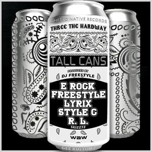 Tall Cans (feat. E-Rock, Freestyle, Lyrix, Style C, R L & Skizz72) [Explicit]