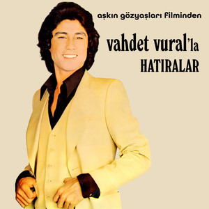 Vahdet Vural'la Hatıralar