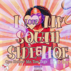 I Love My South Side Hoe (feat. Mr. Toe Tagz & LuhD Boy) [Explicit]