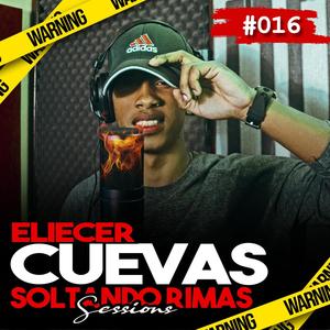 ELIECER CUEVAS SOLTANDO RIMAS || SESSIONS #16 (feat. Eliecer Cuevas)
