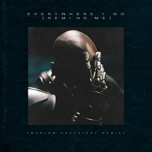 EVERYWHERE I GO (REMIND ME) (Marlon Hoffstadt Remix|Explicit)