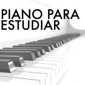 Piano para Estudiar - Música Calma para la Mente y el Cuerpo, Descansar y Eliminar Ansiedad