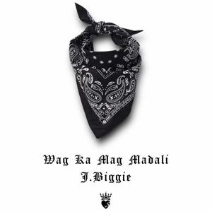 Wag Ka Mag Madali (feat. J.Biggie)