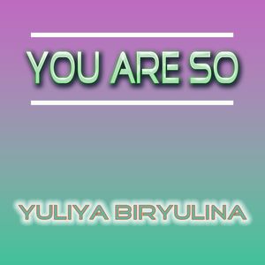 You Are So