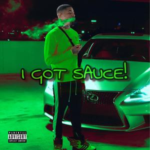 I Got Sauce! (Explicit)