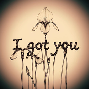 I Got You