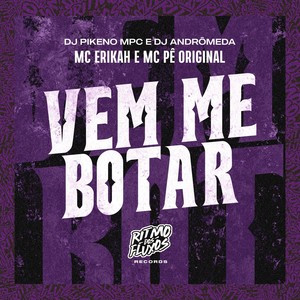 Vem Me Botar (Explicit)