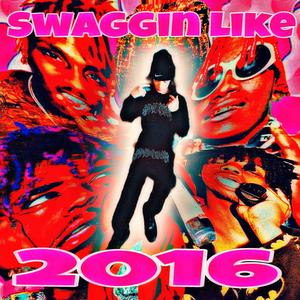 SWAGGIN LIKE 2016 (Explicit)