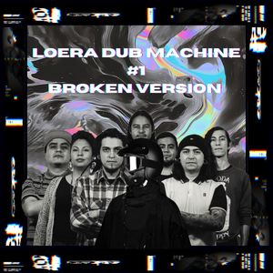 LOERA DUB MACHINE #1 (Broken Version) (Remix)