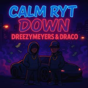 Calm Ryt Down (Explicit)