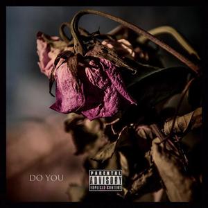 DO YOU (feat. KID Benzo) (Explicit)