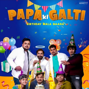 Papa Ki Galti (Birthday Wala Gaana) [Explicit]