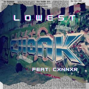 L o w e s t (feat. cxnnxr) [Explicit]