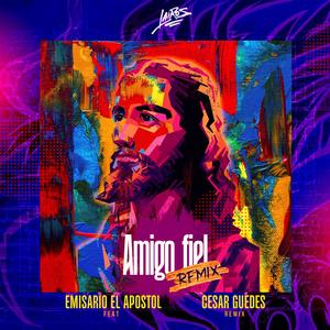 Amigo fiel(feat. Emisario el Apostol) (Cesar Guedes Remix)