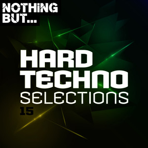 Nothing But... Hard Techno Selections, Vol. 15