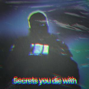 Secrets You Die With (Explicit)